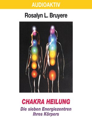 cover image of Chakra Heilung--Die sieben Energiezentren Ihres Körpers